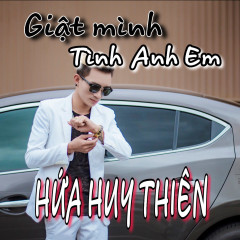 Giật Mình Tình Anh Em - Hứa Huy Thiên