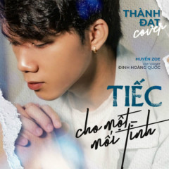 Tiếc Cho Một Mối Tình (Cover) - Thành Đạt