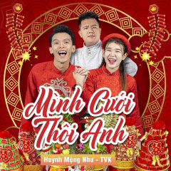 Mình Cưới Thôi Anh - TVk, Huỳnh Mộng Như