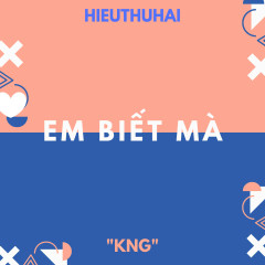 Embietma - HIEUTHUHAI, KNG