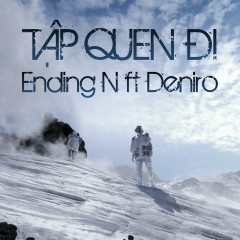 Tập Quen Đi - Ending N, Deniro
