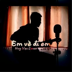 Em Về Đi Em (Acoustic Cover) - Huy Vạc