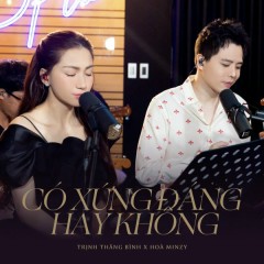 Có Xứng Đáng Hay Không (Talkshow Chuyện Chúng Ta) - Trịnh Thăng Bình, Hòa Minzy