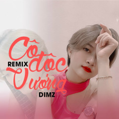Cô Độc Vương (HM Remix) - DIMZ