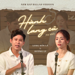 Hành Lang Cũ (Hạ Nhớ) (Rap Ballad Version) - Long Nón Lá, Hương Ly