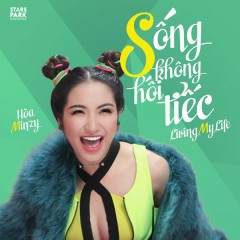 Sống Không Hối Tiếc - Hòa Minzy