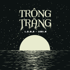 Trông Trăng - L.A.N.A, LOGI.N