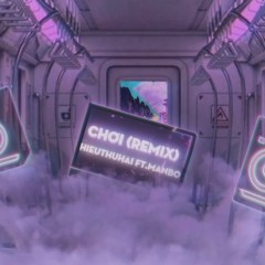 Chơi (Remix) - HIEUTHUHAI, MANBO