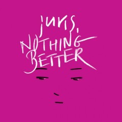Nothing Better - Juris