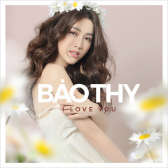 I Love You - Bảo Thy