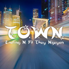 TOWN - Ending N, Thuy Nguyen