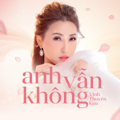 Anh Vẫn Không (Thời Không Sai Lệch) - Vĩnh Thuyên Kim