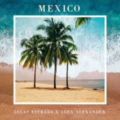 Mexico - Lucas Estrada, Alex Alexander
