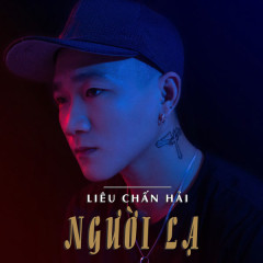 Người Lạ - Liêu Chấn Hải