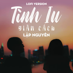 Tình Iu Giãn Cách (Lofi Version) - Lập Nguyên, Mr.Paa