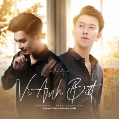 Vì Anh Biết - Quang Tùng, Kiun Gia Tuấn