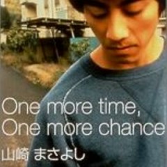 One More Time,One More Chance (弾き語りver.) - Masayoshi Yamazaki