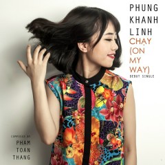 Chạy (On My Way) - Phùng Khánh Linh