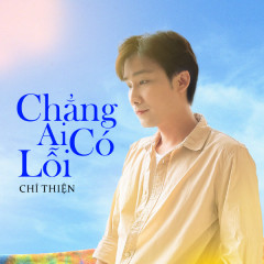 Chẳng Ai Có Lỗi - Chí Thiện