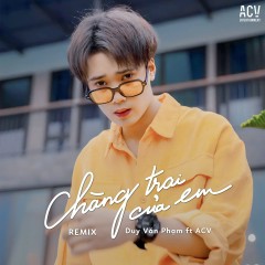 Chàng Trai Của Em (VietLouis ProBear Remix) - Duy Văn Phạm, ACV