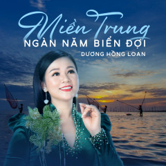 Miền Trung Ngàn Năm Biển Đợi - Dương Hồng Loan