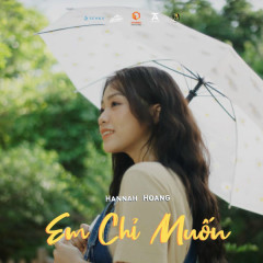 Em Chỉ Muốn - Hannah Hoang