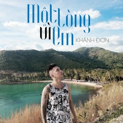 Một Lòng Vì Em - Khánh Đơn