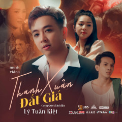 Thanh Xuân Đắt Giá - Lý Tuấn Kiệt