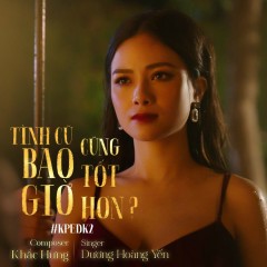 Tình Cũ Bao Giờ Cũng Tốt Hơn? (Beat Nam) - Dương Hoàng Yến