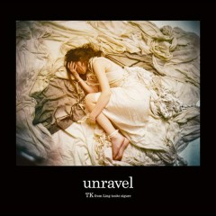 Unravel - TK from Ling tosite sigure