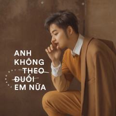 Anh Không Theo Đuổi Em Nữa - Thanh Duy