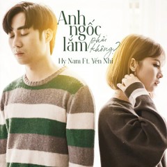 Anh Ngốc Lắm Phải Không? - Hy Nam, Yến Nhi