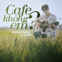 Cafe Không Em? - Dương Phùng, GunD