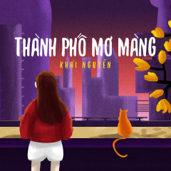 Thành Phố Mơ Màng - Khải, Thế Phong