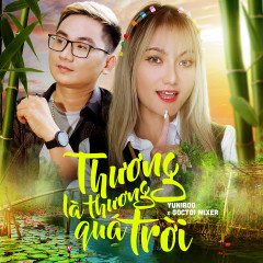 Thương Là Thương Quá Trời - YuniBoo, Goctoi Mixer