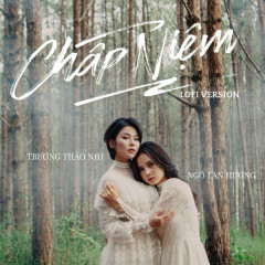 Chấp Niệm (Lofi Version) - Trương Thảo Nhi, Ngô Lan Hương