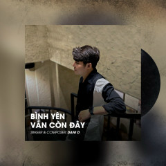 Bình Yên Vẫn Còn Đây - Dani D