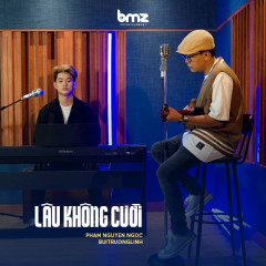 Lâu Không Cười - Phạm Nguyên Ngọc, buitruonglinh, BMZ