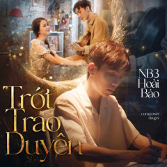 Trót Trao Duyên (Remix) - NB3 Hoài Bảo