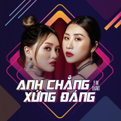 Anh Chẳng Xứng Đáng - P.M Band