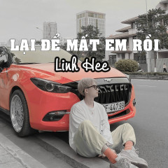 Lại Để Mất Em Rồi - Linh Hee