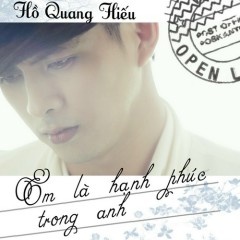 Em Là Hạnh Phúc Trong Anh - Hồ Quang Hiếu