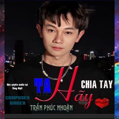 Ta Hãy Chia Tay - Trần Phúc Nhuận