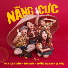 Nắng Cực - Phạm Toàn Thắng, Trúc Nhân, Trương Thảo Nhi, Bá Hưng