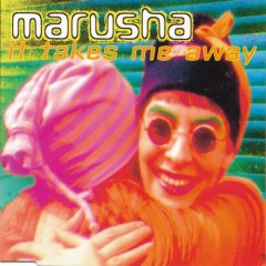 It Takes Me Away - Marusha