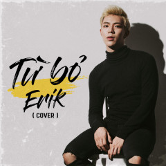 Từ Bỏ (Cover) - ERIK