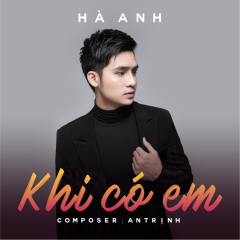 Khi Có Em - Hà Anh