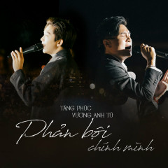 Phản Bội Chính Mình (Live Duet Version) - Vương Anh Tú, Tăng Phúc