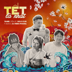 Tết Là Nhất - Bảo Kun, Yanbi, T Akay, Yến Lê