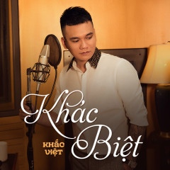 Khác Biệt - Khắc Việt